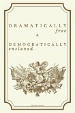 Dramatically Free and Democratically Enslaved (Purely Behavioral, #5) (eBook, ePUB) Dramatically Free and Democratically Enslaved (Purely Behavioral, #5) (eBook, ePUB)