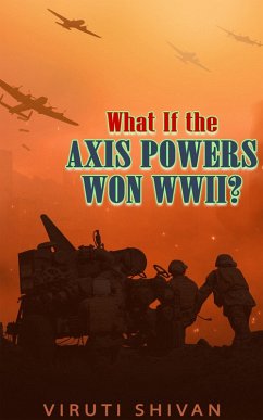 Cover What If the Axis Powers Won WWII? (WHAT IF SERIES) (eBook, ePUB)