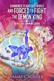 The Summoned Hero (Summoned To Another World And Forced To Fight The Demon King, #1) (eBook, ePUB) The Summoned Hero (Summoned To Another World And Forced To Fight The Demon King, #1) (eBook, ePUB)