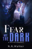 Fear Not the Dark (eBook, ePUB) Fear Not the Dark (eBook, ePUB)