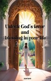 Unlock God's Favor and Blessing in Your Life (eBook, ePUB)