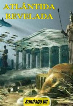 Atlântida Revelada (eBook, ePUB) - Dc, Santiago