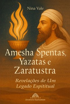 Amesha Spentas, Yazatas E Zaratustra (eBook, ePUB) - Santoos, Nina Vale/luiz