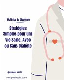Maîtriser la Glycémie : Stratégies Simples pour une Vie Saine, Avec ou Sans Diabète (SANTE ET BIEN - ETRE, #1) (eBook, ePUB)