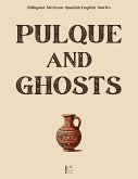 Pulque and Ghosts: Bilingual Mexican Spanish-English Stories (eBook, ePUB) Pulque and Ghosts: Bilingual Mexican Spanish-English Stories (eBook, ePUB)
