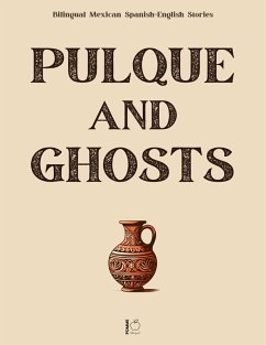 Cover Pulque and Ghosts: Bilingual Mexican Spanish-English Stories (eBook, ePUB)