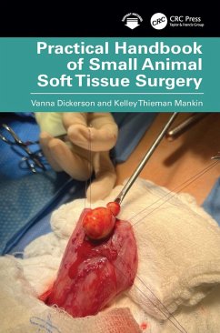 Practical Handbook of Small Animal Soft Tissue Surgery (eBook, ePUB) - Dickerson, Vanna; Thieman Mankin, Kelley