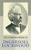 The Collected Works of Ingersoll Lockwood (eBook, ePUB)