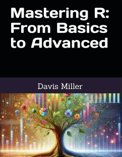 Mastering R: From Basics to Advanced (eBook, ePUB) - Miller, Davis