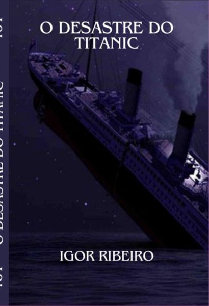 O Desastre Do Titanic (eBook, ePUB) O Desastre Do Titanic (eBook, ePUB)