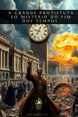 A Grande Prostituta E O Mistério Do Fim Dos Tempos (eBook, ePUB)