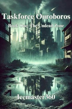 Taskforce Ouroborus Book 1: The Undead Zone (eBook, ePUB) - Icemaster360