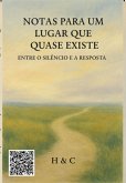 Notas Para Um Lugar Que Quase Existe: Entre O Silêncio E A Resposta (eBook, ePUB)
