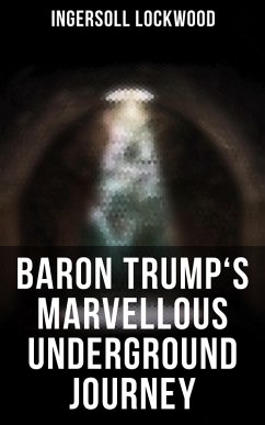 Baron Trump's Marvellous Underground Journey (eBook, ePUB) - Lockwood, Ingersoll