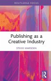 Publishing as a Creative Industry (eBook, PDF) Publishing as a Creative Industry (eBook, PDF)