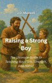 Raising a Strong Boy (eBook, ePUB) Raising a Strong Boy (eBook, ePUB)