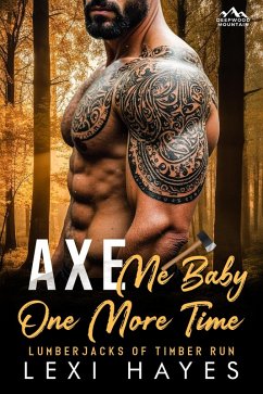 Cover Axe Me Baby One More Time (Deepwood Mountain: Lumberjacks of Timber Run) (eBook, ePUB)
