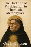 The Doctrine of Participation in Thomistic Metaphysics (eBook, ePUB) The Doctrine of Participation in Thomistic Metaphysics (eBook, ePUB)