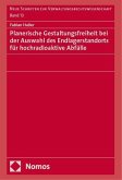 Planerische Gestaltungsfreiheit bei der Auswahl des Endlagerstandorts für hochradioaktive Abfälle Planerische Gestaltungsfreiheit bei der Auswahl des Endlagerstandorts für hochradioaktive Abfälle