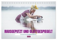 RAUSGEPUTZT UND GLATTGESPIEGELT (Tischkalender 2026 DIN A5 quer), CALVENDO Monatskalender RAUSGEPUTZT UND GLATTGESPIEGELT (Tischkalender 2026 DIN A5 quer), CALVENDO Monatskalender