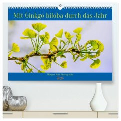 Mit Ginkgo biloba durch das Jahr (hochwertiger Premium Wandkalender 2026 DIN A2 quer), Kunstdruck in Hochglanz Mit Ginkgo biloba durch das Jahr (hochwertiger Premium Wandkalender 2026 DIN A2 quer), Kunstdruck in Hochglanz