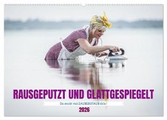 RAUSGEPUTZT UND GLATTGESPIEGELT (Wandkalender 2026 DIN A2 quer), CALVENDO Monatskalender RAUSGEPUTZT UND GLATTGESPIEGELT (Wandkalender 2026 DIN A2 quer), CALVENDO Monatskalender
