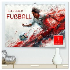 Fußball - alles geben (hochwertiger Premium Wandkalender 2026 DIN A2 quer), Kunstdruck in Hochglanz Fußball - alles geben (hochwertiger Premium Wandkalender 2026 DIN A2 quer), Kunstdruck in Hochglanz