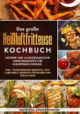 Das große Heißluftfritteuse Kochbuch Das große Heißluftfritteuse Kochbuch