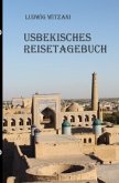 Usbekisches Reisetagebuch Usbekisches Reisetagebuch