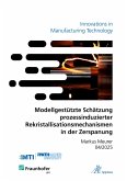Modellgestützte Schätzung prozessinduzierter Rekristallisationsmechanismen in der Zerspanung