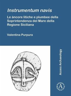 Instrumentum navis. Le ancore litiche e plumbee della Soprintendenza del Mare della Regione Siciliana - Purpura, Valentina (Independent Researcher) Instrumentum navis. Le ancore litiche e plumbee della Soprintendenza del Mare della Regione Siciliana - Purpura, Valentina (Independent Researcher)