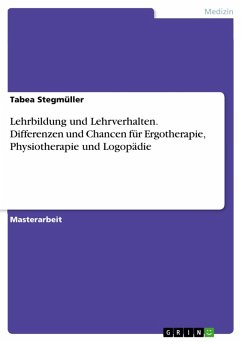 Lehrbildung und Lehrverhalten. Differenzen und Chancen für Ergotherapie, Physiotherapie und Logopädie (eBook, PDF) - Stegmüller, Tabea