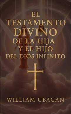 Cover El Testamento Divino de la Hija y el Hijo del Dios Infinito (eBook, ePUB)