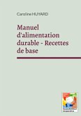 Manuel d'alimentation durable - Recettes de base (eBook, ePUB) Manuel d'alimentation durable - Recettes de base (eBook, ePUB)
