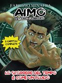 AIMO DESTINO QUANTICO VOLUME 1 - Lo scorrere del tempo è come un fluido (eBook, ePUB) AIMO DESTINO QUANTICO VOLUME 1 - Lo scorrere del tempo è come un fluido (eBook, ePUB)