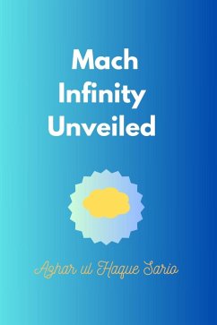 Mach Infinity Unveiled (eBook, ePUB) - Sario, Azhar Ul Haque Mach Infinity Unveiled (eBook, ePUB) - Sario, Azhar Ul Haque