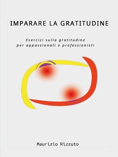 Imparare la Gratitudine (eBook, ePUB) - Rizzuto, Maurizio