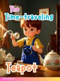 The Time-Traveling Teapot (eBook, ePUB)