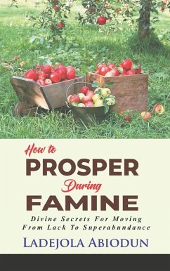 How to Prosper during Famine (eBook, ePUB) - Abiodun, Ladejola