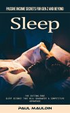 Sleep: Passive Income Secrets for Gen Z and Beyond (The Cutting-edge Sleep Science That Will Guarantee a Competitive Advantage) (eBook, ePUB) Sleep: Passive Income Secrets for Gen Z and Beyond (The Cutting-edge Sleep Science That Will Guarantee a Competitive Advantage) (eBook, ePUB)