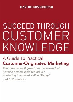 Succeed Through Customer Knowledge (eBook, ePUB) - Nishiguchi, Kazuki