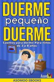 Cuentos para dormir, duerme pequeño duerme (eBook, ePUB) Cuentos para dormir, duerme pequeño duerme (eBook, ePUB)