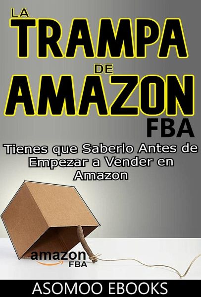 La trampa de Amazon FBA (eBook, ePUB) La trampa de Amazon FBA (eBook, ePUB)