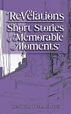 Revelations - Short Stories of Memorable Moments Revelations - Short Stories of Memorable Moments