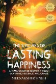 The 3 Pillars Of Lasting Happiness The 3 Pillars Of Lasting Happiness