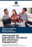 Elternschaft für Jugendliche: Die Macht des elterlichen Engagements Elternschaft für Jugendliche: Die Macht des elterlichen Engagements