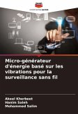 Micro-générateur d'énergie basé sur les vibrations pour la surveillance sans fil