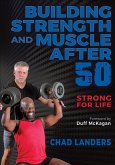 Building Strength and Muscle After 50 Building Strength and Muscle After 50