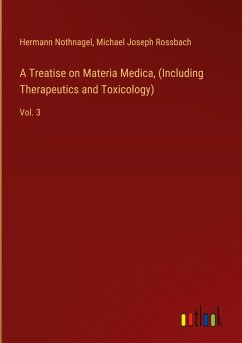 A Treatise on Materia Medica, (Including Therapeutics and Toxicology) A Treatise on Materia Medica, (Including Therapeutics and Toxicology)