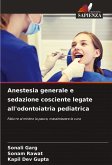Anestesia generale e sedazione cosciente legate all'odontoiatria pediatrica